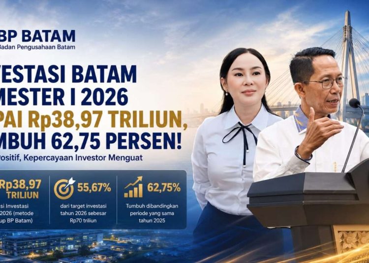 Realisasi Investasi Semester I 2026 Tembus Rp 38,97 Triliun, BP Batam: Kepastian dan Kemudahan Berusaha Jadi Faktor Penting Gaet Investor